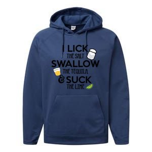 I Lick The Salt Swallow The Tequila And Suck The Lime Gift Performance Fleece Hoodie