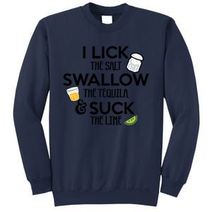 I Lick The Salt Swallow The Tequila And Suck The Lime Gift Sweatshirt