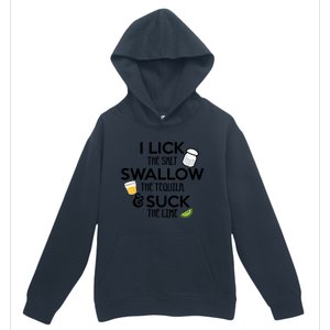 I Lick The Salt Swallow The Tequila And Suck The Lime Gift Urban Pullover Hoodie