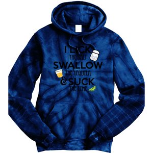 I Lick The Salt Swallow The Tequila And Suck The Lime Gift Tie Dye Hoodie