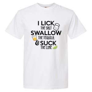 I Lick The Salt Swallow The Tequila And Suck The Lime Gift Garment-Dyed Heavyweight T-Shirt