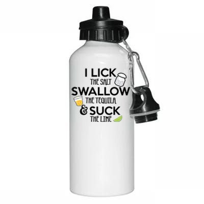 I Lick The Salt Swallow The Tequila And Suck The Lime Gift Aluminum Water Bottle