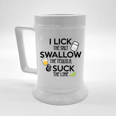 I Lick The Salt Swallow The Tequila And Suck The Lime Gift Beer Stein