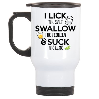 I Lick The Salt Swallow The Tequila And Suck The Lime Gift Stainless Steel Travel Mug