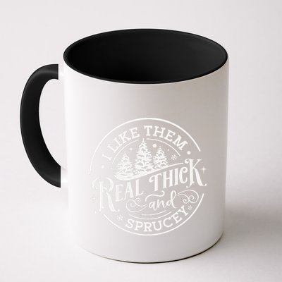 I Like Them Real Thick And Sprucy Christmas Holiday Season Mug