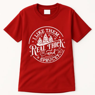 I Like Them Real Thick And Sprucy Christmas Holiday Season Tall T-Shirt