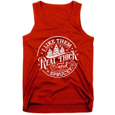 I Like Them Real Thick And Sprucy Christmas Holiday Season Tank Top