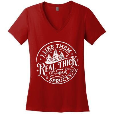 I Like Them Real Thick And Sprucy Christmas Holiday Season Women's V-Neck T-Shirt