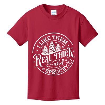 I Like Them Real Thick And Sprucy Christmas Holiday Season Kids T-Shirt