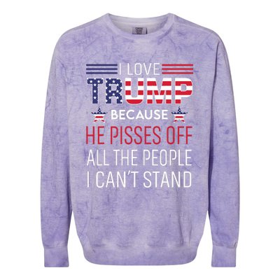 I Love Trump Because He Pissed Off The People I Cant Stand Colorblast Crewneck Sweatshirt