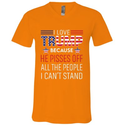 I Love Trump Because He Pissed Off The People I Cant Stand V-Neck T-Shirt