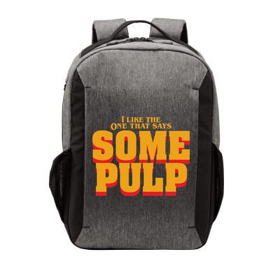 I Like The One That Says Some Pulp Vector Backpack
