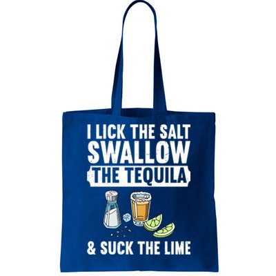 I Lick The Salt Swallow The Tequila Suck Lime Ing Party Gift Tote Bag