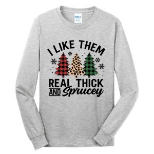 I Like Them Thick And Sprucey Xmas Plaid Leopard Christmas Great Gift Tall Long Sleeve T-Shirt