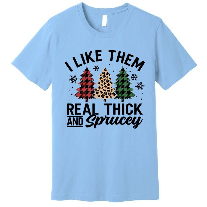 I Like Them Thick And Sprucey Xmas Plaid Leopard Christmas Great Gift Premium T-Shirt