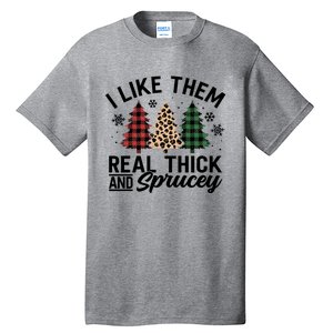 I Like Them Thick And Sprucey Xmas Plaid Leopard Christmas Great Gift Tall T-Shirt