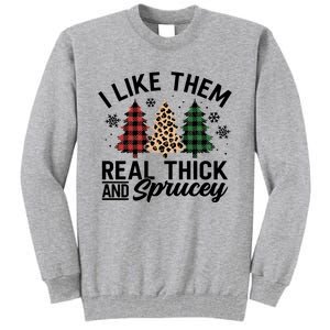 I Like Them Thick And Sprucey Xmas Plaid Leopard Christmas Great Gift Tall Sweatshirt