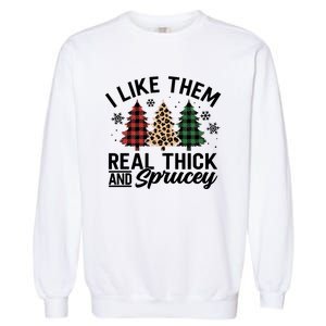 I Like Them Thick And Sprucey Xmas Plaid Leopard Christmas Great Gift Garment-Dyed Sweatshirt