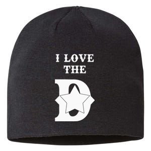 I Love The D Dallas Texas Cool Dallas Sustainable Beanie