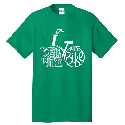 I Love To Ride My Bike Tall T-Shirt