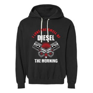 I Love The Smell Of Diesel In The Morning Truck Driver Garment-Dyed Fleece Hoodie