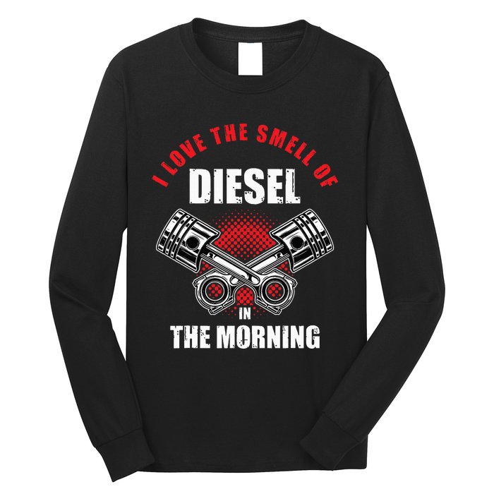 I Love The Smell Of Diesel In The Morning Truck Driver Long Sleeve Shirt