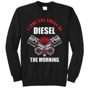 I Love The Smell Of Diesel In The Morning Truck Driver Tall Sweatshirt