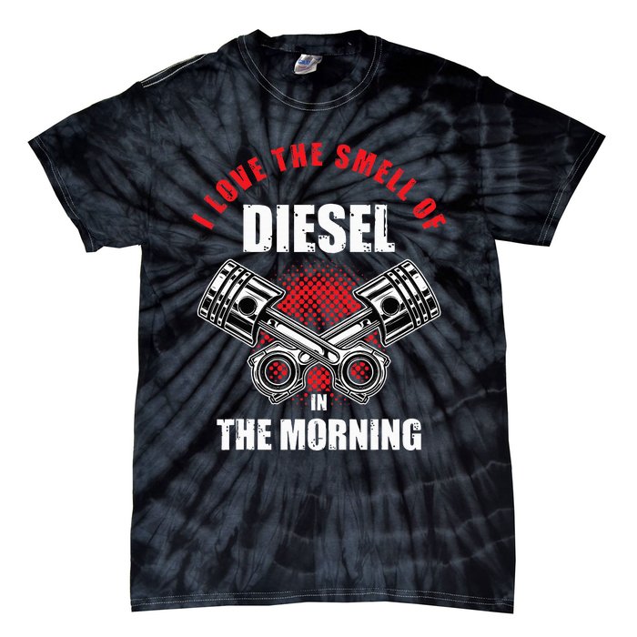 I Love The Smell Of Diesel In The Morning Truck Driver Tie-Dye T-Shirt