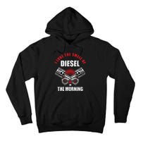 I Love The Smell Of Diesel In The Morning Truck Driver Tall Hoodie