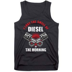 I Love The Smell Of Diesel In The Morning Truck Driver Tank Top