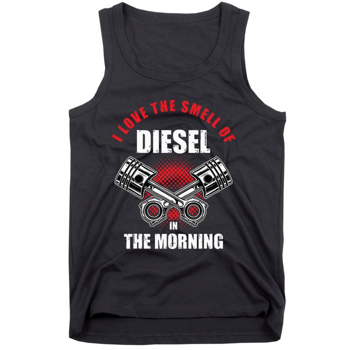 I Love The Smell Of Diesel In The Morning Truck Driver Tank Top