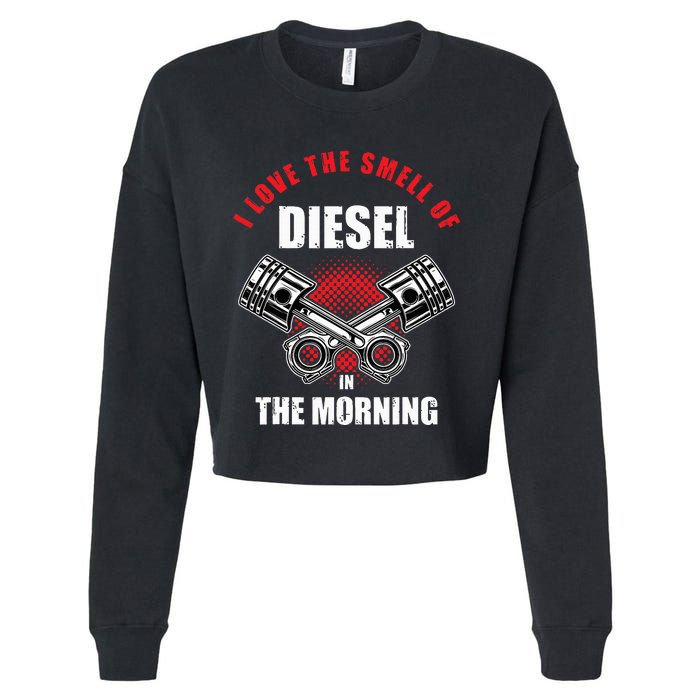 I Love The Smell Of Diesel In The Morning Truck Driver Cropped Pullover Crew