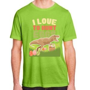 I Love To Hunt Eggs Dinosaur Gift And Great Gift Adult ChromaSoft Performance T-Shirt