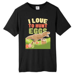 I Love To Hunt Eggs Dinosaur Gift And Great Gift Tall Fusion ChromaSoft Performance T-Shirt