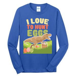 I Love To Hunt Eggs Dinosaur Gift And Great Gift Tall Long Sleeve T-Shirt