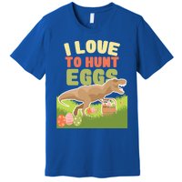 I Love To Hunt Eggs Dinosaur Gift And Great Gift Premium T-Shirt