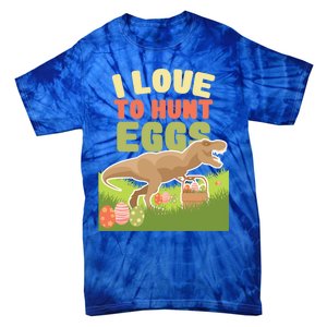 I Love To Hunt Eggs Dinosaur Gift And Great Gift Tie-Dye T-Shirt