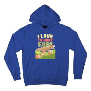 I Love To Hunt Eggs Dinosaur Gift And Great Gift Tall Hoodie