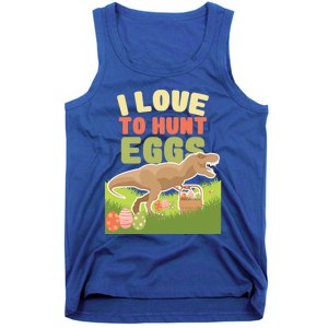 I Love To Hunt Eggs Dinosaur Gift And Great Gift Tank Top