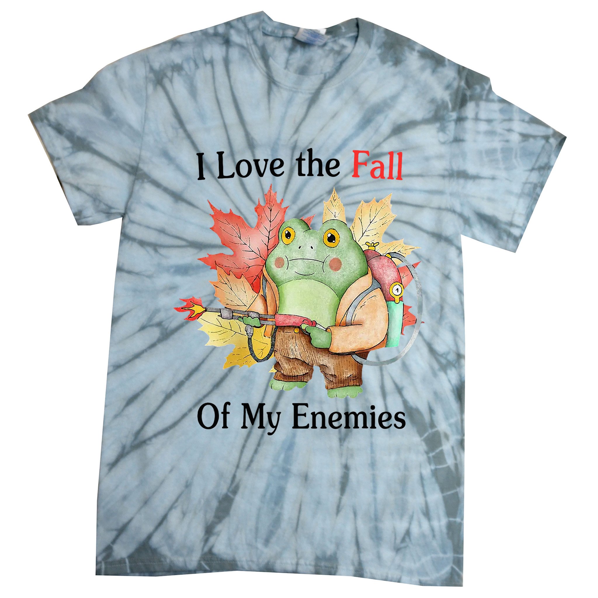 I Love The Fall Of My Enemies Tie-Dye T-Shirt