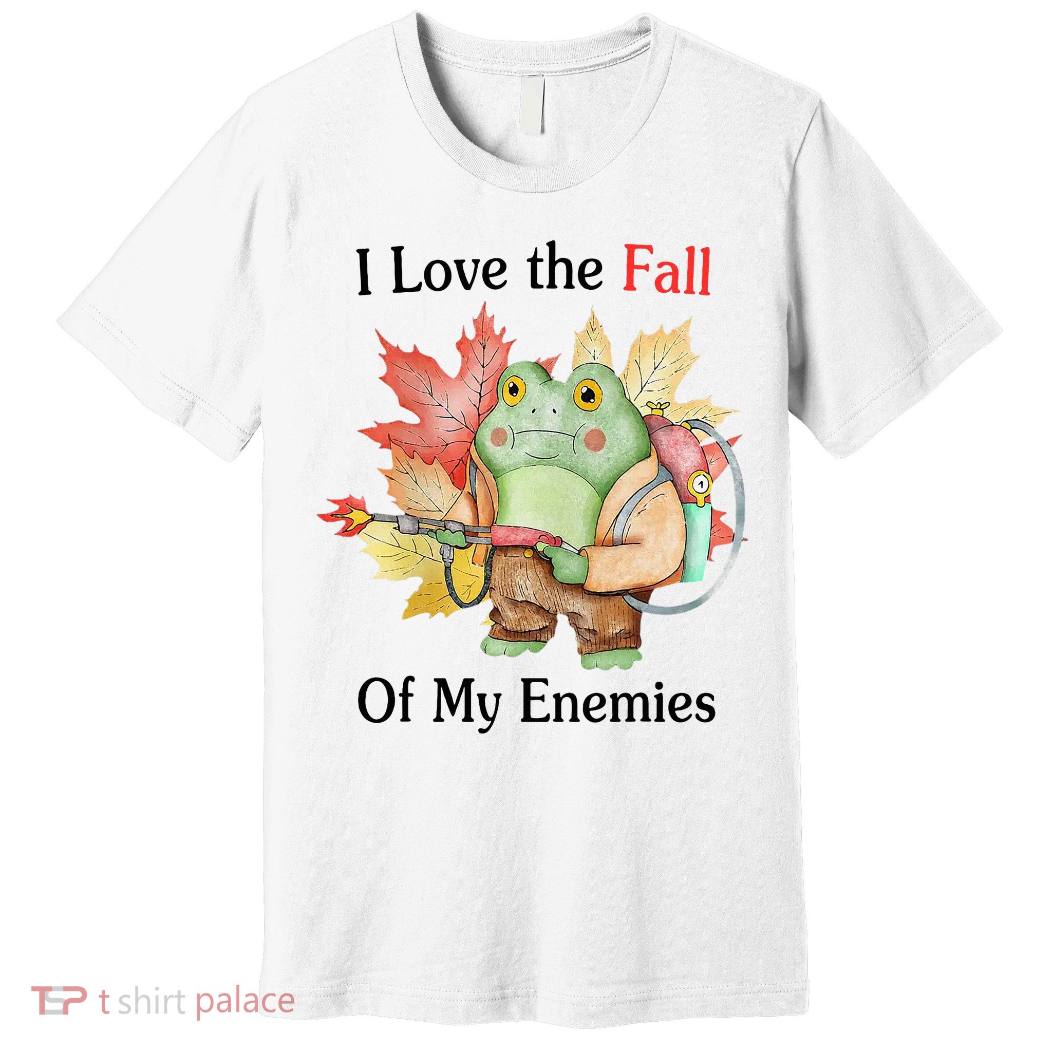 I Love The Fall Of My Enemies Premium T-Shirt