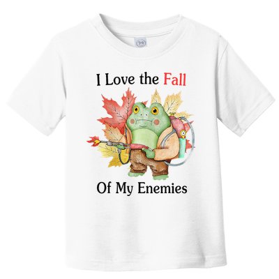 I Love The Fall Of My Enemies Toddler T-Shirt