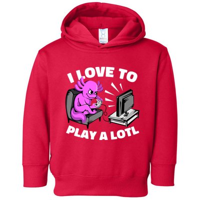 I Love To Play A Lotl Axolotl Gamesolotl Funny Gamer Toddler Hoodie