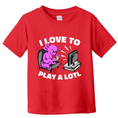 I Love To Play A Lotl Axolotl Gamesolotl Funny Gamer Toddler T-Shirt