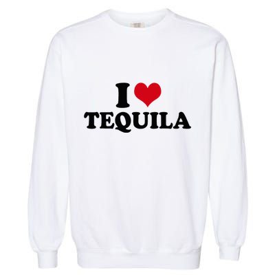 I Love Tequila Garment-Dyed Sweatshirt