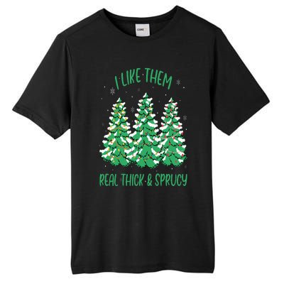 I Like Them Real Thick And Sprucey Funny Christmas Tree Tall Fusion ChromaSoft Performance T-Shirt