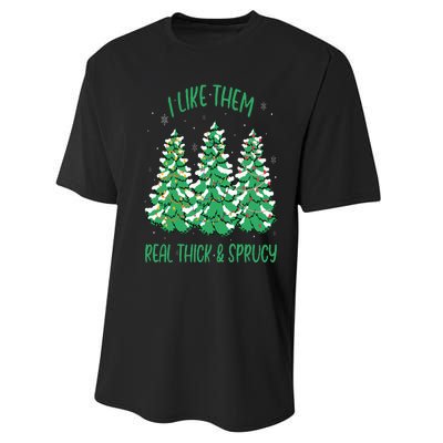 I Like Them Real Thick And Sprucey Funny Christmas Tree Performance Sprint T-Shirt