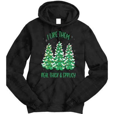 I Like Them Real Thick And Sprucey Funny Christmas Tree Tie Dye Hoodie