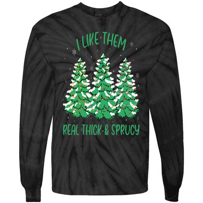 I Like Them Real Thick And Sprucey Funny Christmas Tree Tie-Dye Long Sleeve Shirt