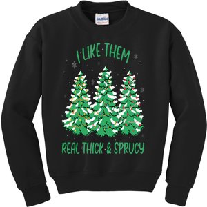 I Like Them Real Thick And Sprucey Funny Christmas Tree Kids Sweatshirt